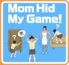 Mom Hid My Game!